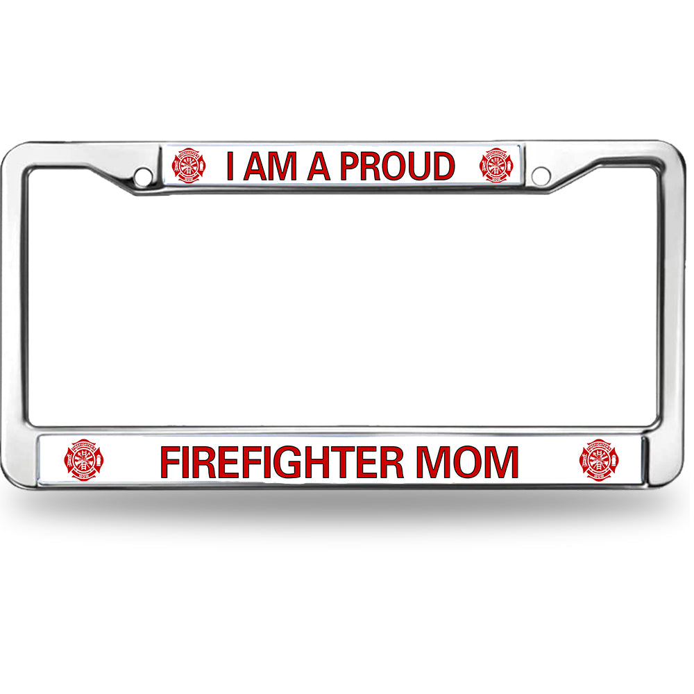 Proud Firefighter Mom License Plate Frame - Chrome Metal Car Tag Holder with Red Maltese Cross