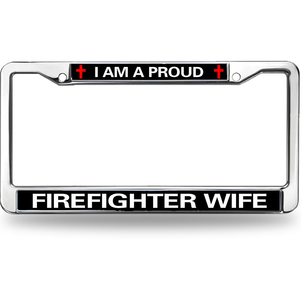 Proud Firefighter Wife License Plate Frame - Chrome Metal with Red Cross